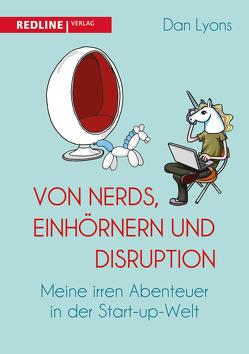 Von Nerds, Einhörnern und Disruption von Bayer,  Martin, Lyons,  Dan