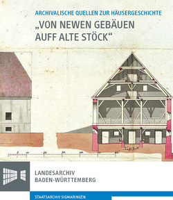 „Von newen Gebäuen auff alte Stöck“ von Bauer,  Dieter R., Löhmann,  Uwe, Trugenberger,  Volker