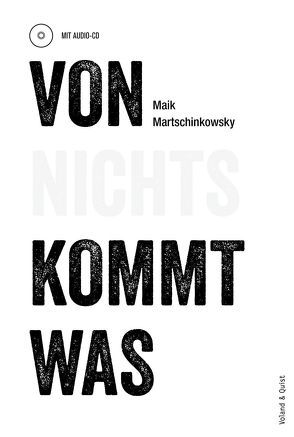 Von nichts kommt was von Martschinkowsky,  Maik