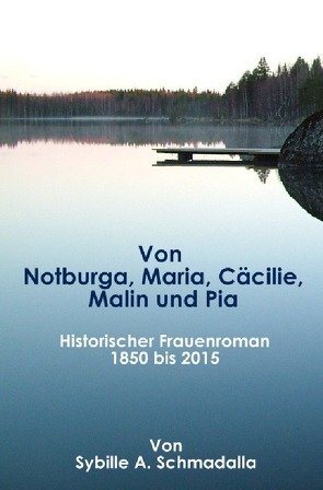 Von Notburga, Maria, Cäcilie, Malin und Pia von Schmadalla,  Sybille A.