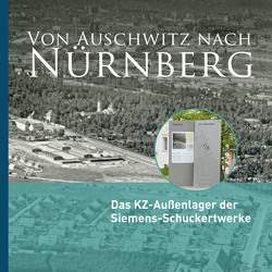 Von Nürnberg nach Auschwitz von Bennewitz,  Nadja, Fritz,  Ulrich, Hotze,  Frank, Ibel,  Johannes, Jochem,  Gerhard, März,  Jascha, Muggenthaler,  Thomas, Popp,  Christof, Schmidt,  Alexander, Windsheimer,  Bernd