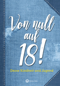 Von null auf 18! Deine Kindheit und Jugend von Wartberg