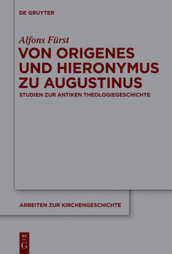 Von Origenes und Hieronymus zu Augustinus von Fürst,  Alfons