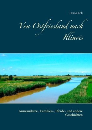 Von Ostfriesland nach Illinois von Kok,  Heino