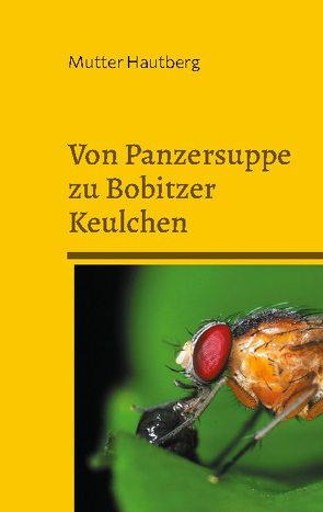 Von Panzersuppe zu Bobitzer Keulchen von Hautberg,  Mutter