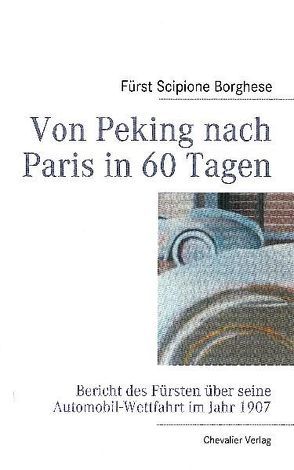 Von Peking nach Paris in 60 Tagen von Borghese,  Scipione