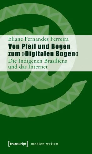 Von Pfeil und Bogen zum »Digitalen Bogen« von Fernandes Ferreira,  Eliane