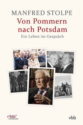 Von Pommern nach Potsdam – Ein Leben im Gespräch von Bösenberg,  Jost-Arend, Singelnstein,  Christoph, Stolpe,  Manfred