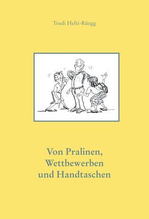 Von Pralinen, Wettbewerben und Handtaschen von Trudi,  Hefti-Rüegg