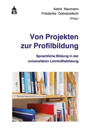 Von Projekten zur Profilbildung von Dobutowitsch,  Friederike, Neumann,  Astrid