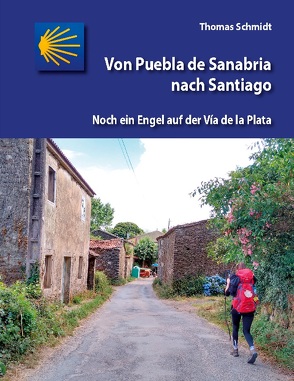 Von Puebla de Sanabria nach Santiago von Schmidt,  Thomas