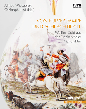 Von Pulverdampf und Schlachtidyll von Lind,  Christoph, Wieczorek,  Alfried