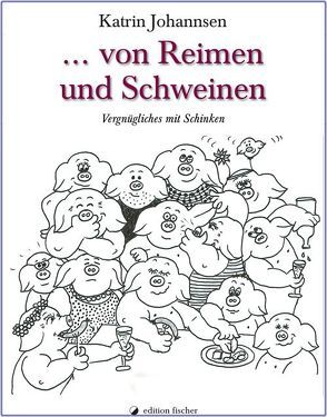 … von Reimen und Schweinen von Johannsen,  Katrin