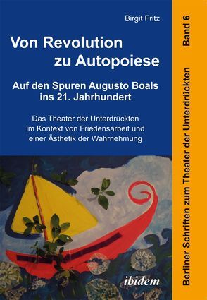 Von Revolution zu Autopoiese: Auf den Spuren Augusto Boals ins 21. Jahrhundert von Fritz,  Birgit, Hahn,  Harald