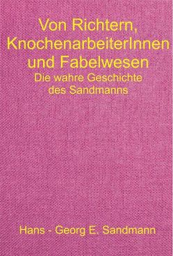 Von Richtern, KnochenarbeiterInnen und Fabelwesen von Sandmann,  Hans - Georg E., Wesemann,  Esther