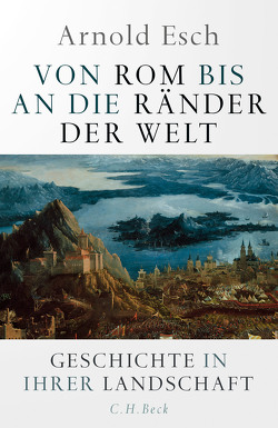 Von Rom bis an die Ränder der Welt von Esch,  Arnold