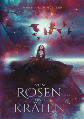 Von Rosen und Krähen von Schüttler,  Annika L.