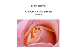 Von Rosen und Menschen von Engewald,  Joachim