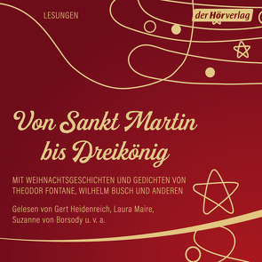 Von Sankt Martin bis Dreikönig von Borsody,  Suzanne von, Busch,  Wilhelm, Fontane,  Theodor, Heidenreich,  Gert, Himmelstoss, ,  Beate, Maire,  Laura, Manteuffel,  Felix von, Meinhardt,  Thomas M., Steck,  Johannes, Wilkening,  Stefan