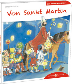 Von Sankt Martin den Kindern erzählt von Cratzius,  Barbara, Leson,  Astrid