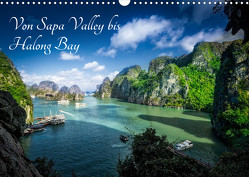 Von Sapa Valley bis Halong Bay (Wandkalender 2022 DIN A3 quer) von Gundlach,  Joerg