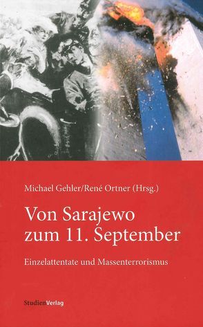 Von Sarajewo zum 11. September von Gehler,  Michael, Ortner,  René