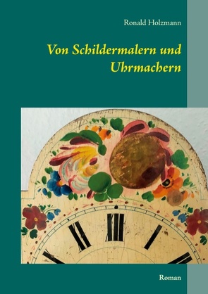 Von Schildermalern und Uhrmachern von Holzmann,  Ronald