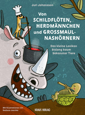 Von Schildflöten, Herdmännchen und Großmaulnashörnern. von Jeschke,  Stefanie, Johansson,  Juri