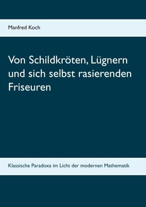 Von Schildkröten, Lügnern und sich selbst rasierenden Friseuren von Koch,  Manfred