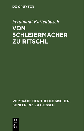 Von Schleiermacher zu Ritschl von Kattenbusch,  Ferdinand