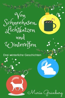 Von Schneehasen, Lichtkatzen und Winterelfen von Grünberg,  Marie