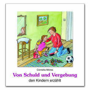 Von Schuld und Vergebung den Kindern erzählt von Fischer,  Uta, Möres,  Cornelia