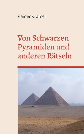 Von Schwarzen Pyramiden und anderen Rätseln von Krämer,  Rainer