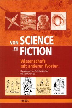 Von Science zu Fiction von Borgmann,  Wolfgang, Brunke,  Timo, Dahm,  Ralf, Djerassi,  Carl, Draesner,  Ulrike, Fischer,  Ernst Peter, Fritz,  Peter, Gassen,  H.-G., Krottenthaler,  Erwin, Schneider,  Karin, See,  Claudia von, Steiger,  Nicole, Storch,  Volker, Wünning,  Ingrid