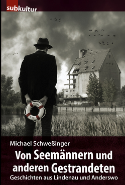 Von Seemännern und anderen Gestrandeten von Schweßinger,  Michael