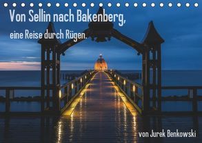 Von Sellin nach Bakenberg, eine Reise durch Rügen (Tischkalender 2019 DIN A5 quer) von Benkowski,  Jurek