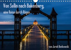 Von Sellin nach Bakenberg, eine Reise durch Rügen (Wandkalender 2018 DIN A4 quer) von Benkowski,  Jurek