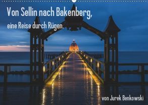 Von Sellin nach Bakenberg, eine Reise durch Rügen (Wandkalender 2019 DIN A2 quer) von Benkowski,  Jurek