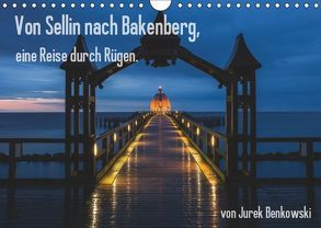 Von Sellin nach Bakenberg, eine Reise durch Rügen (Wandkalender 2019 DIN A4 quer) von Benkowski,  Jurek