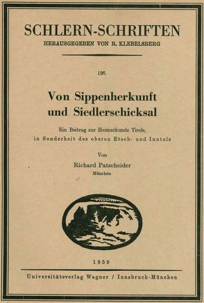 Von Sippenherkunft und Siedlerschicksal von Patscheider,  Richard