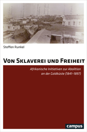 Von Sklaverei und Freiheit von Runkel,  Steffen