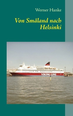 Von Småland nach Helsinki von Hanke,  Werner Von Småland nach Helsinki von Hanke,  Werner
