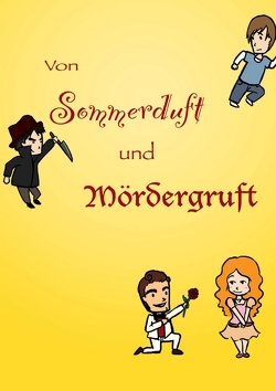 Von Sommerduft und Mödergruft von Fischer,  Nadine, Geelhaar,  Lucie, Graf,  Luisa, Hager,  Melina, Huber,  Luzie, Kappel,  Sarah, Liebl,  Johanna, Lutz,  Karoline, Nguyen,  Thuy Kim, Paintner,  Sebastian, Schneider,  Marie-Luisa, Urban,  Martha, Weise,  Maja, Winkler,  Magnus