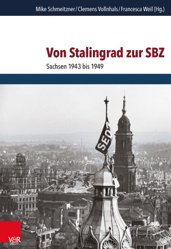 Von Stalingrad zur SBZ von Behring,  Rainer, Blumberg,  Nora, Bresan,  Annett, Dehn,  Stephan, Donth,  Stefan, Fink,  Sebastian, Friedreich,  Sönke, Fritz,  Ulrich, Hacke,  Gerald, Hermann,  Konstantin, Kiechle,  Oliver, Lindemann,  Gerhard, Niether,  Hendrik, Osterloh,  Jörg, Pohlmann,  Tilman, Pritchard,  Gareth, Rick,  Sebastian, Schmeitzner,  Mike, Schmidt,  Nadin, Schneider,  Michael C., Schumann,  Silke, Spieker,  Ira, Steinberg,  Swen, Vogel,  Lutz, Vollnhals,  Clemens, Weil,  Francesca, Widera,  Thomas, Winter,  Martin Clemens, Zeidler,  Manfred