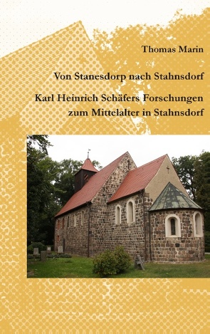 Von Stanesdorp nach Stahnsdorf. Karl Heinrich Schäfers Forschungen zum Mittelalter in Stahnsdorf von Marin,  Thomas