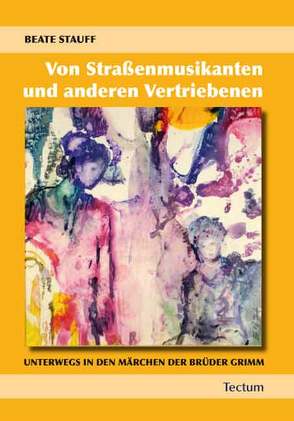 Von Straßenmusikanten und anderen Vertriebenen von Stauff,  Beate-Christine