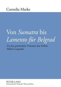 Von «Sumatra» bis «Lamento für Belgrad» von Marks,  Cornelia