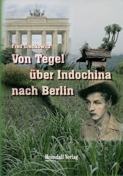 Von Tegel über Indochina nach Berlin von Grenkowitz,  Fred