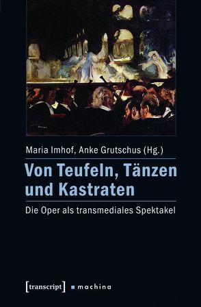 Von Teufeln, Tänzen und Kastraten von Grutschus,  Anke, Imhof,  Maria