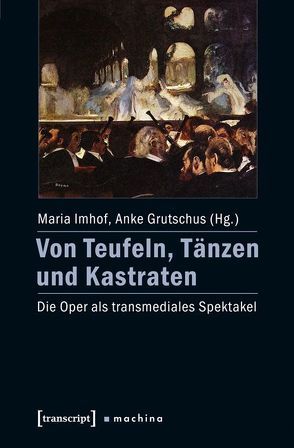 Von Teufeln, Tänzen und Kastraten von Grutschus,  Anke, Imhof,  Maria